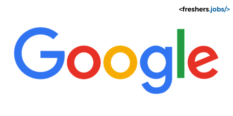 Google Recruitment for Freshers as Software Engineering Intern in Bangalore, Hyderabad & Pune