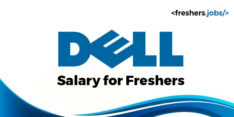 Dell Salary for Freshers