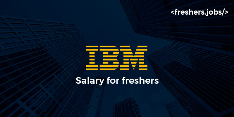 IBM Salary For Freshers