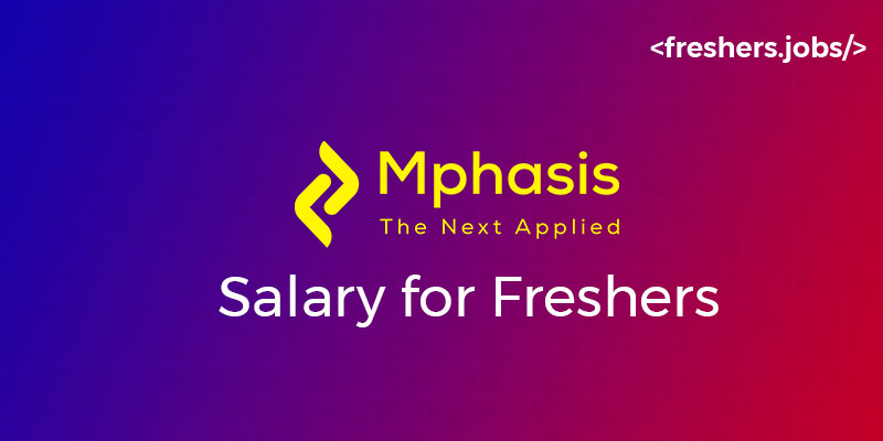 Mphasis Salary for Freshers