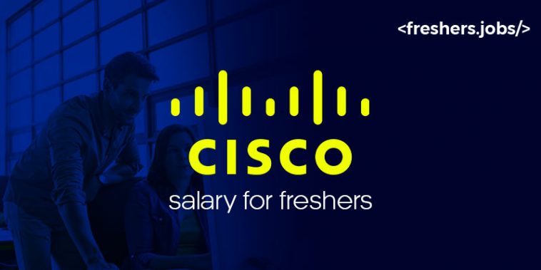 Cisco Salary for Freshers