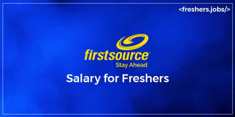 First Source Salary For Freshers