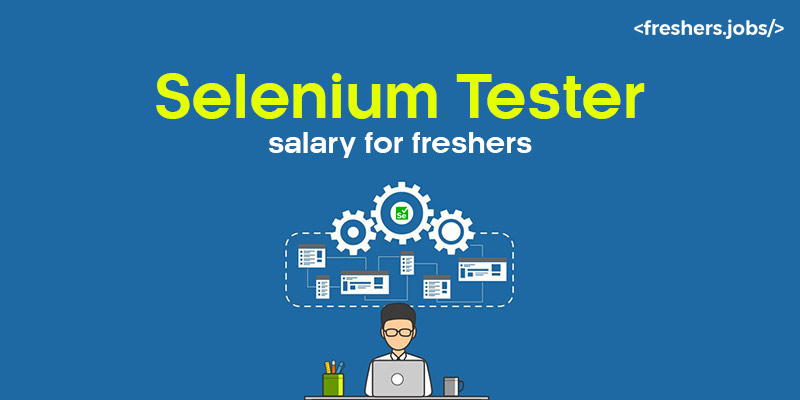 Selenium Tester Salary for Freshers