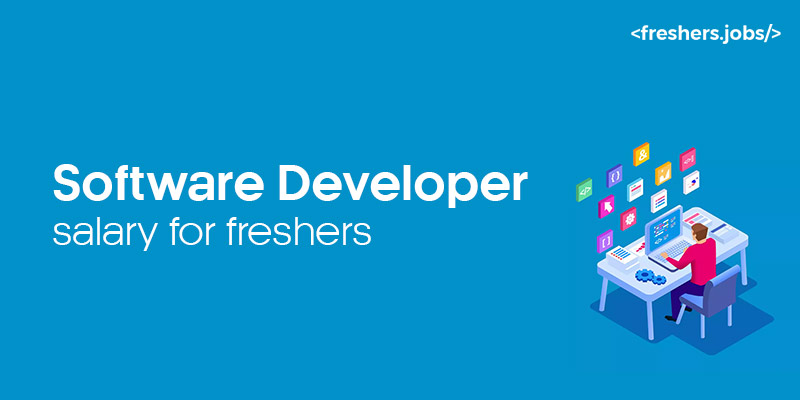 Software Developer Salary for Freshers