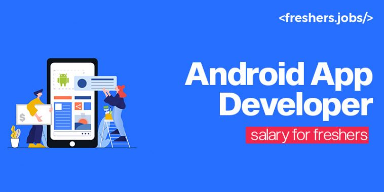 Android App Developer Salary for Freshers