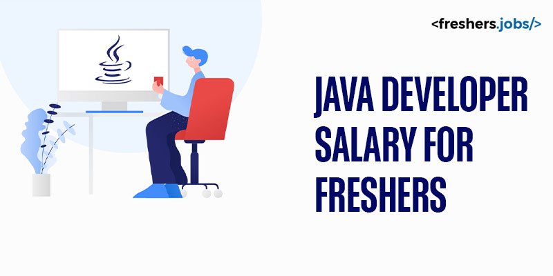 Java Developer Salary for Freshers