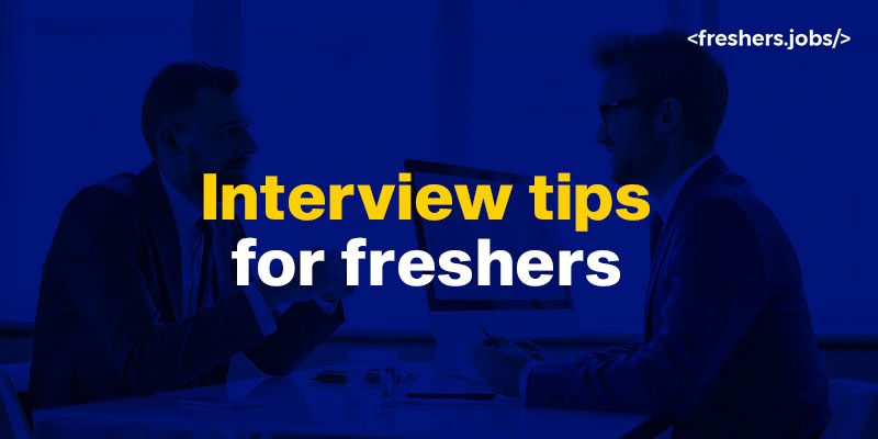 Interview Tips for Freshers