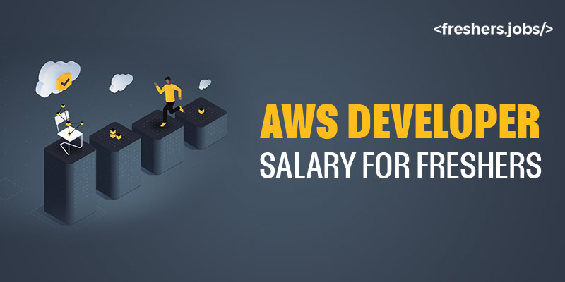 AWS Developer Salary for Freshers