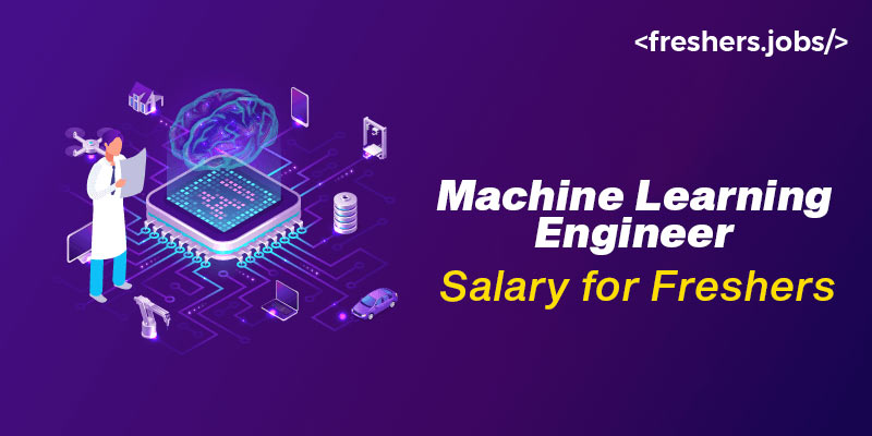 Machine Learning Engineer Salary for Freshers