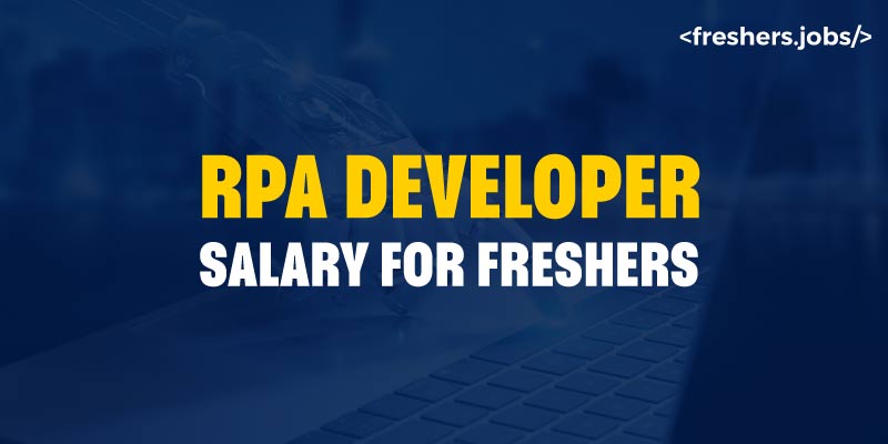 RPA Developer Salary for Freshers