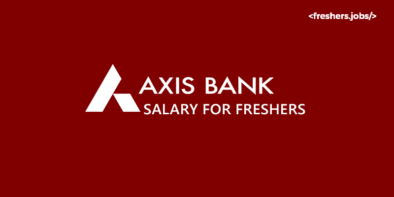 Axis Bank Salary for Freshers
