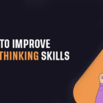How to Improve Critical Thinking Skills at Work