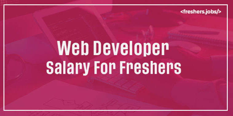 Web Developer Salary for Freshers