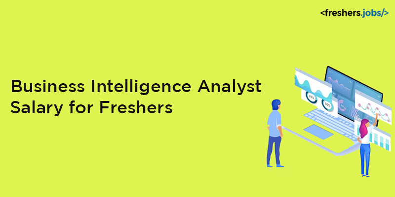 Business Intelligence Analyst Salary for Freshers