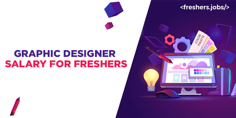 Graphic Designer Salary for Freshers