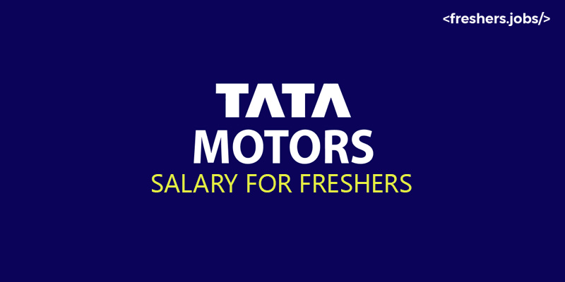 Tata Motors Salary for Freshers