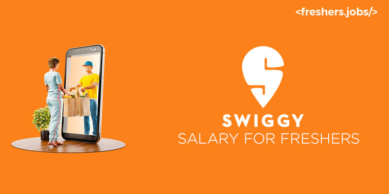 Swiggy Salary for Freshers