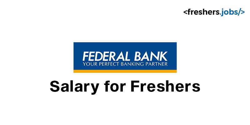 Federal Bank Salary for Freshers