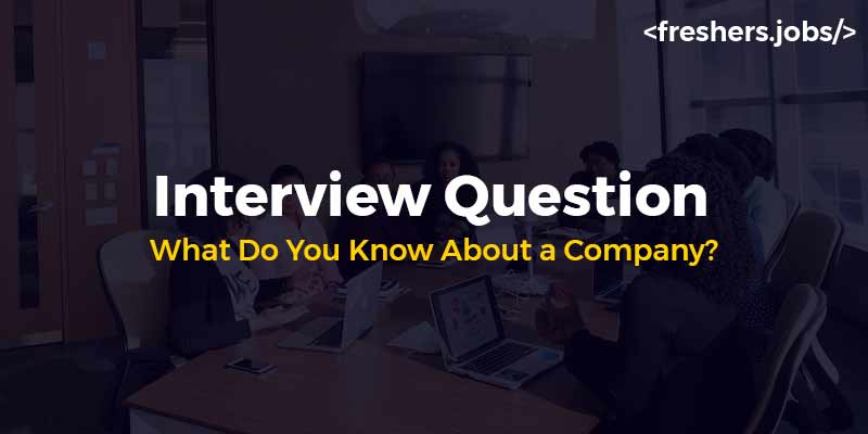 Interview Question: What Do You Know About a Company?