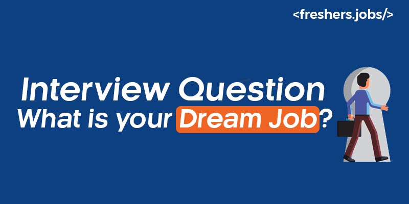 Interview Question: What is your Dream Job?