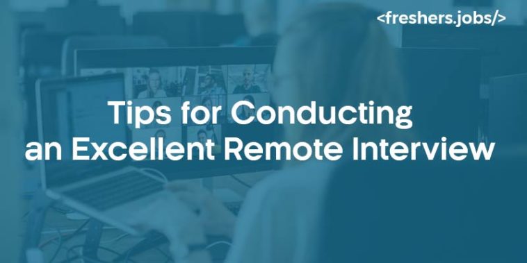 Tips for Conducting an Excellent Remote Interview