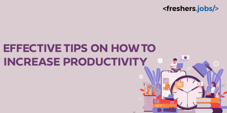 Effective Tips on how to increase productivity