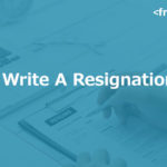 How to Write A Resignation Letter for a Job
