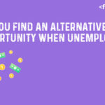 How do you Find an Alternative Earning Opportunity When Unemployed?