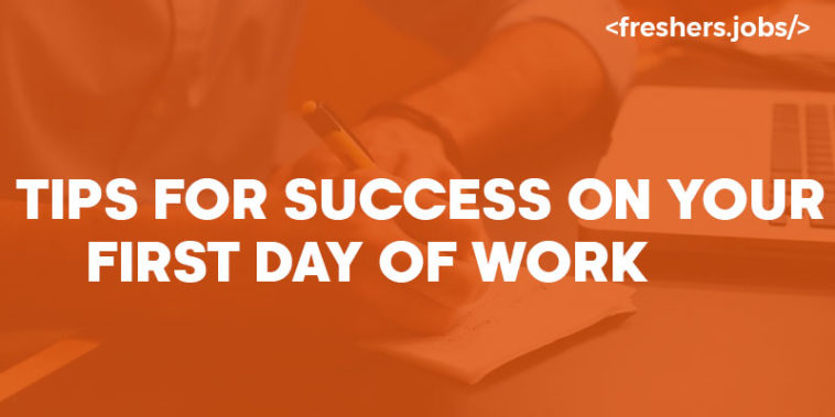 Effective Tips for Success on your First day of work