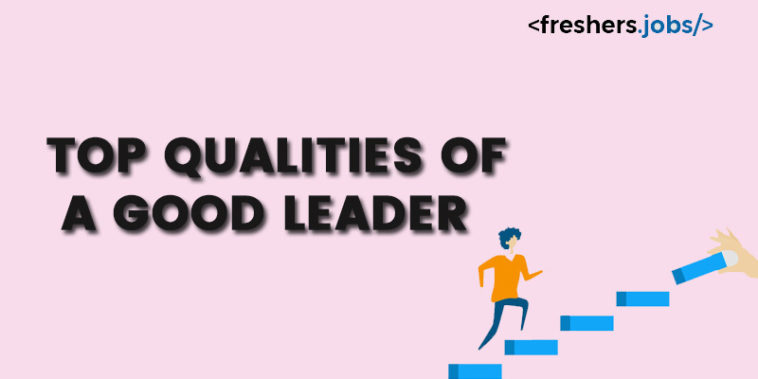 Top Qualities of a Good Leader