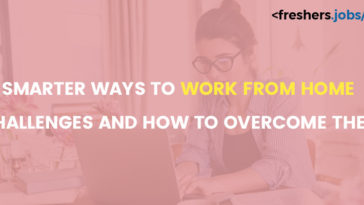 Smarter ways to work from home: The Challenges and how to overcome them