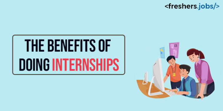 The Benefits of Doing Internships