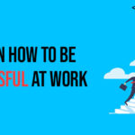 Tips on how to be Successful at Work