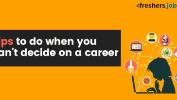 Tips to do when you can't decide on a career
