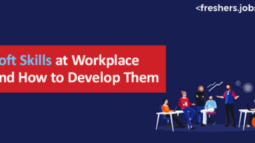 Soft Skills at Workplace and How to Develop Them