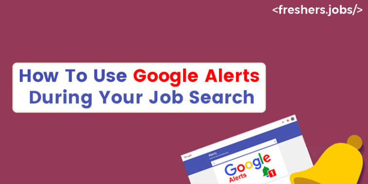 How To Use Google Alerts During Your Job Search