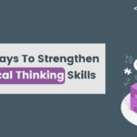 The Best Ways To Strengthen Your Logical Thinking Skills
