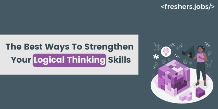 The Best Ways To Strengthen Your Logical Thinking Skills