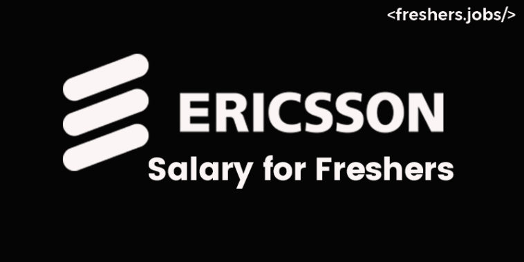 Ericsson Salary for Freshers