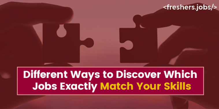 Different ways to discover which jobs exactly match your skills