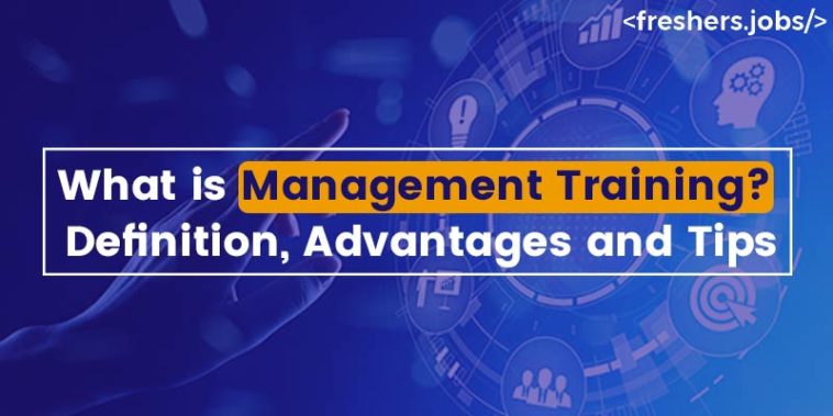What Is Management Training? Definition, Advantages and Tips