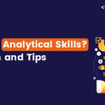 What Are Analytical Skills? Definition and Tips