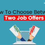 How To Choose Between Two Job Offers