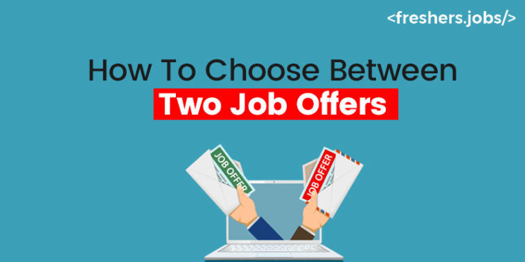 How To Choose Between Two Job Offers