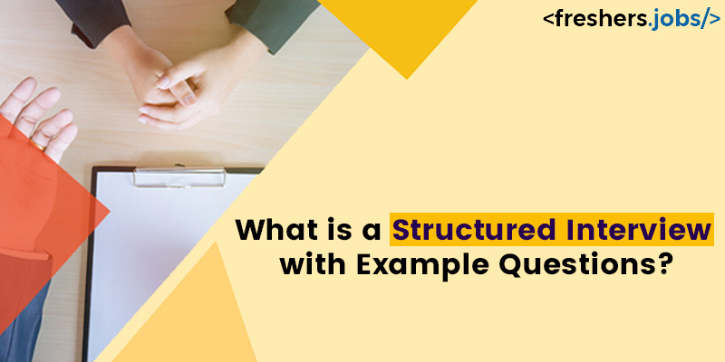 What is a Structured Interview with Example Questions?