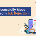 How to Successfully Move Forward From Job Rejection