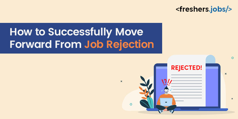 How to Successfully Move   Forward From Job Rejection