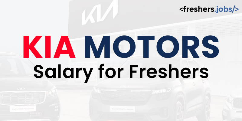 Kia Motors Salary for Freshers