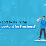 Why are Soft Skills in the IT Industry Important for Freshers?