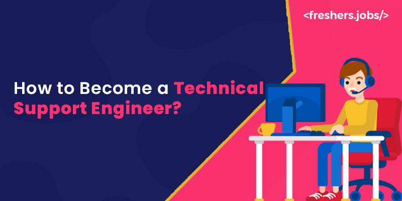 How to Become a Technical Support Engineer